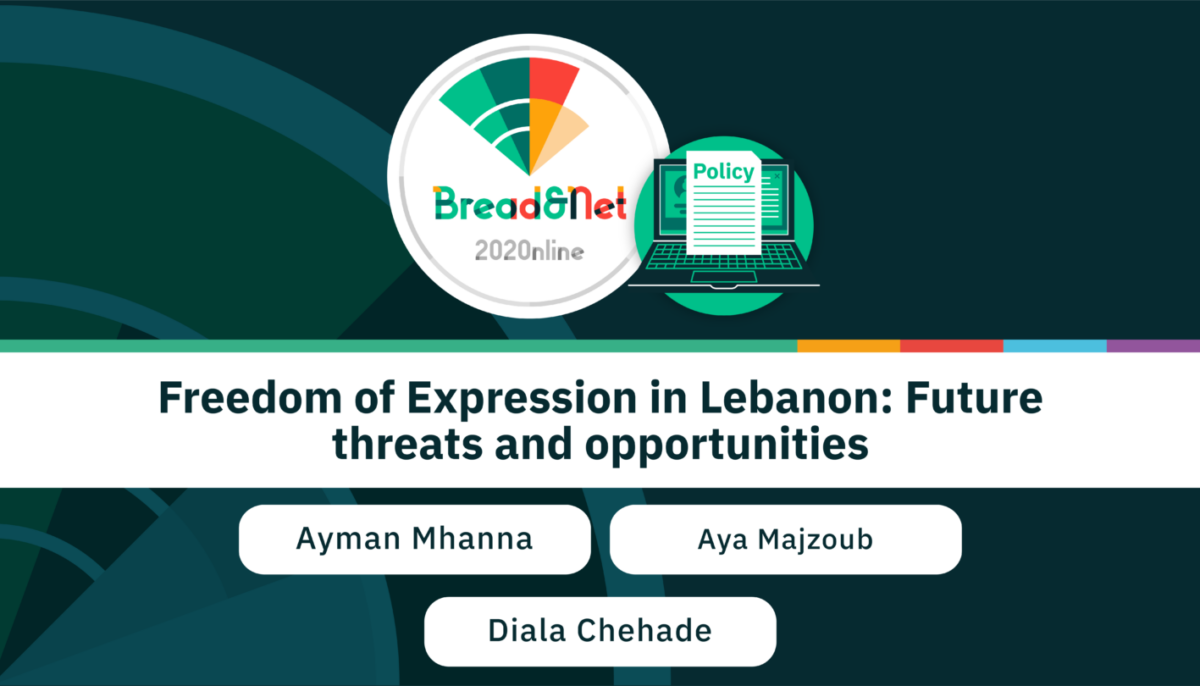 Freedom of Expression in Lebanon: Future threats and opportunities. [Bread&Net 2020 Session]
